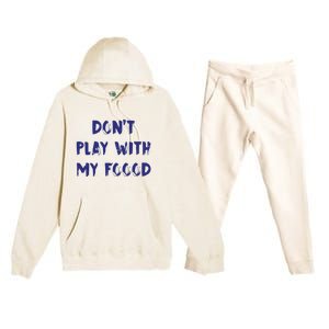 Dog Dont Play With My Foood Premium Hooded Sweatsuit Set