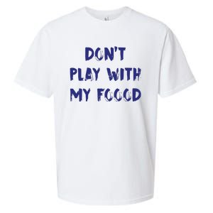 Dog Dont Play With My Foood Sueded Cloud Jersey T-Shirt