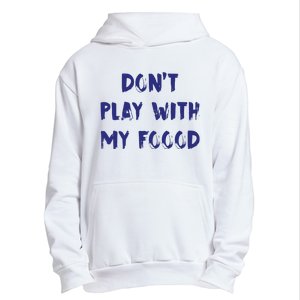 Dog Dont Play With My Foood Urban Pullover Hoodie