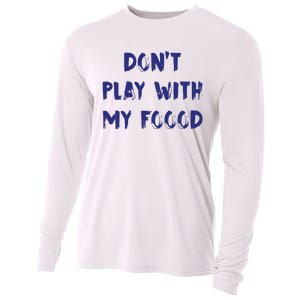 Dog Dont Play With My Foood Cooling Performance Long Sleeve Crew