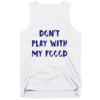 Dog Dont Play With My Foood Tank Top