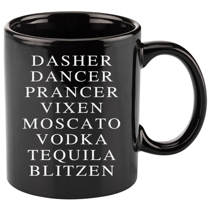 Dasher Dancer Prancer Vixen Moscato Vodka Tequila Blitzen Gift 11oz C Handle Ceramic Mug