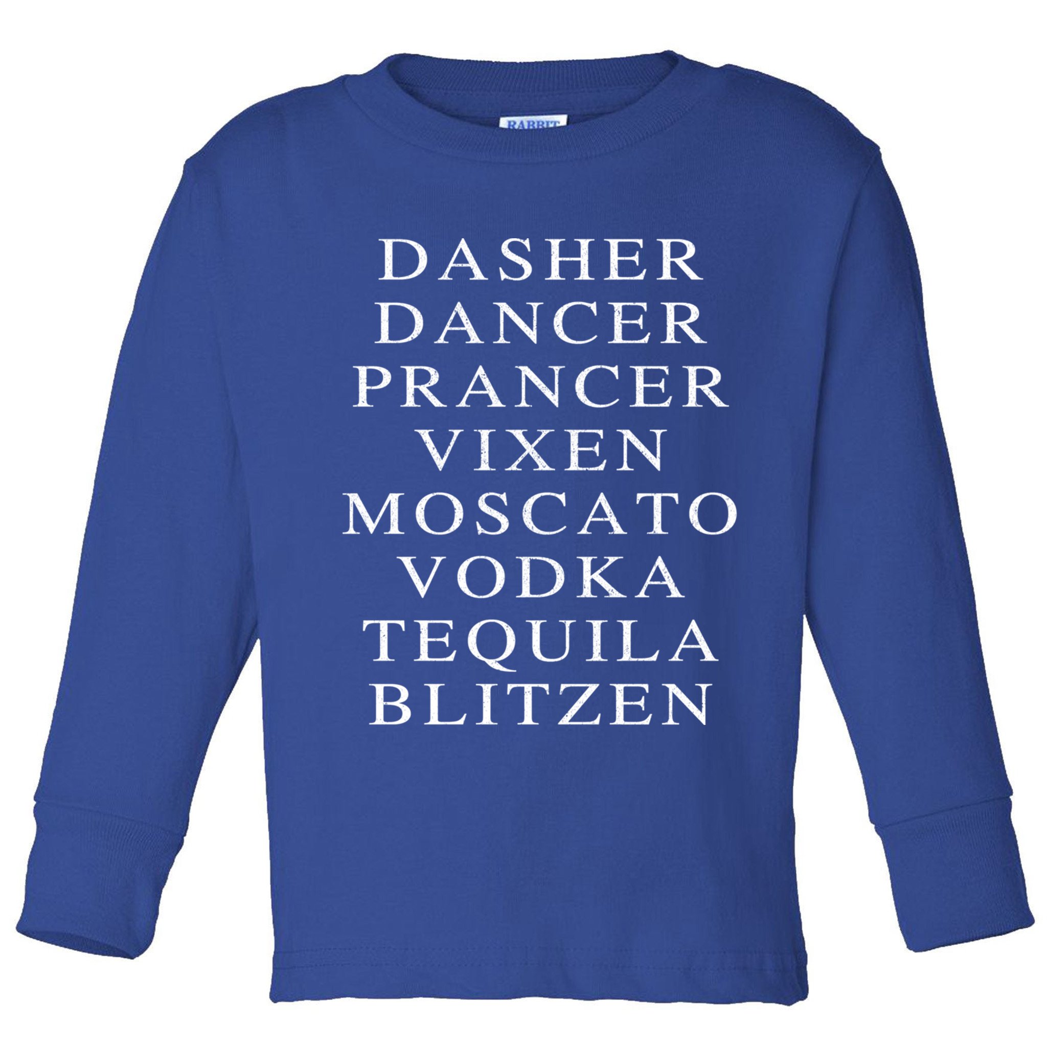 Dasher Dancer Prancer Vixen Moscato Vodka Tequila Blitzen Gift Toddler Long Sleeve Shirt