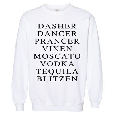 Dasher Dancer Prancer Vixen Moscato Vodka Tequila Blitzen Gift Garment-Dyed Sweatshirt
