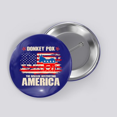 Distressed Donkey Pox The Disease Destroying America Button