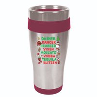 Dasher Dancer Prancer Vixen Moscato Vodka Tequila Blitzen 16oz Travel Tumbler