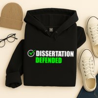 Dissertation Defended Phd Graduate Ph.D. Graduation Hoodie