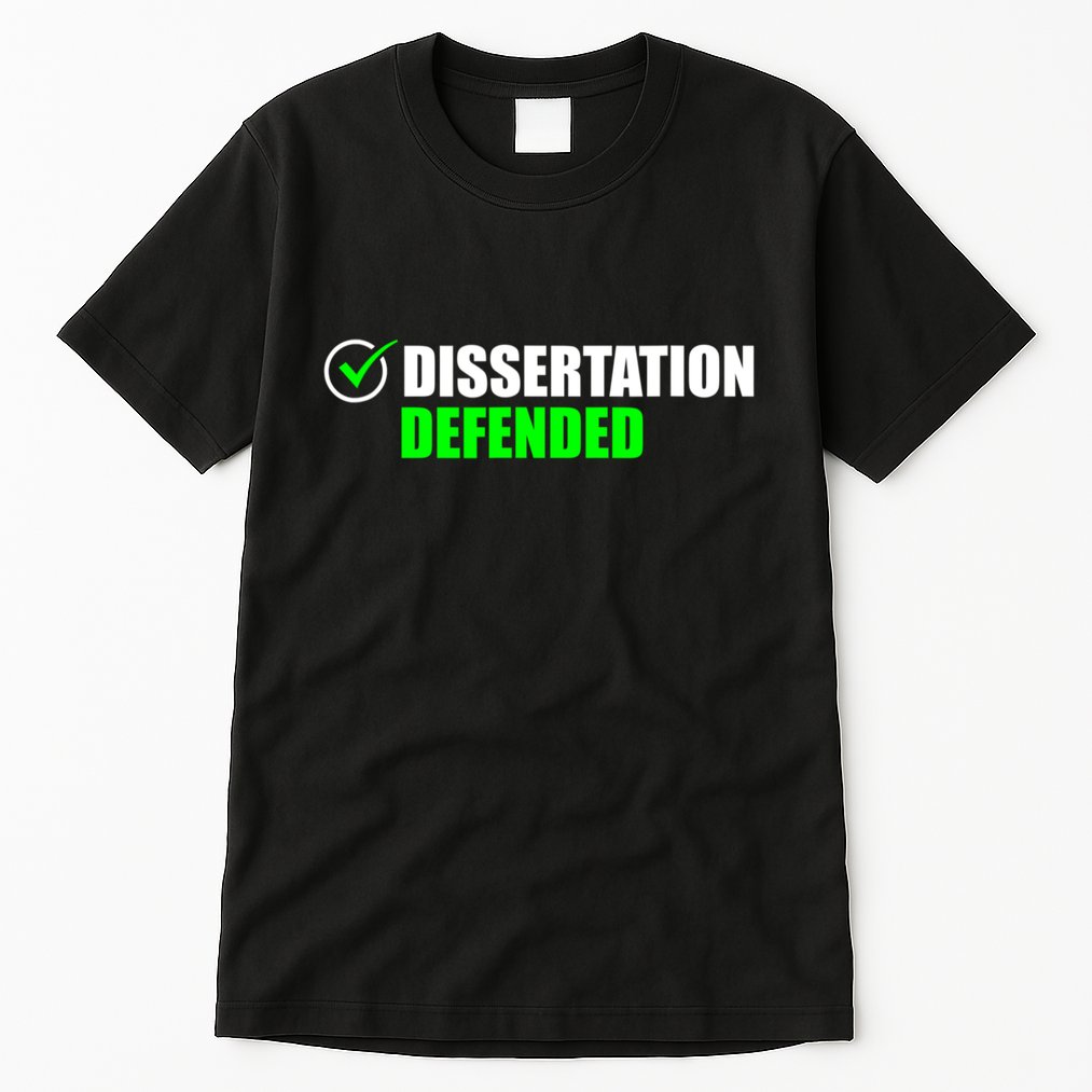 Dissertation Defended Phd Graduate Ph.D. Graduation Tall T-Shirt