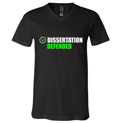 Dissertation Defended Phd Graduate Ph.D. Graduation V-Neck T-Shirt