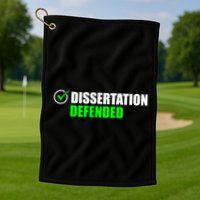 Dissertation Defended Phd Graduate Ph.D. Graduation Golf Towel