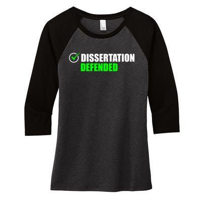 Dissertation Defended Phd Graduate Ph.D. Graduation Women's Tri-Blend 3/4-Sleeve Raglan Shirt