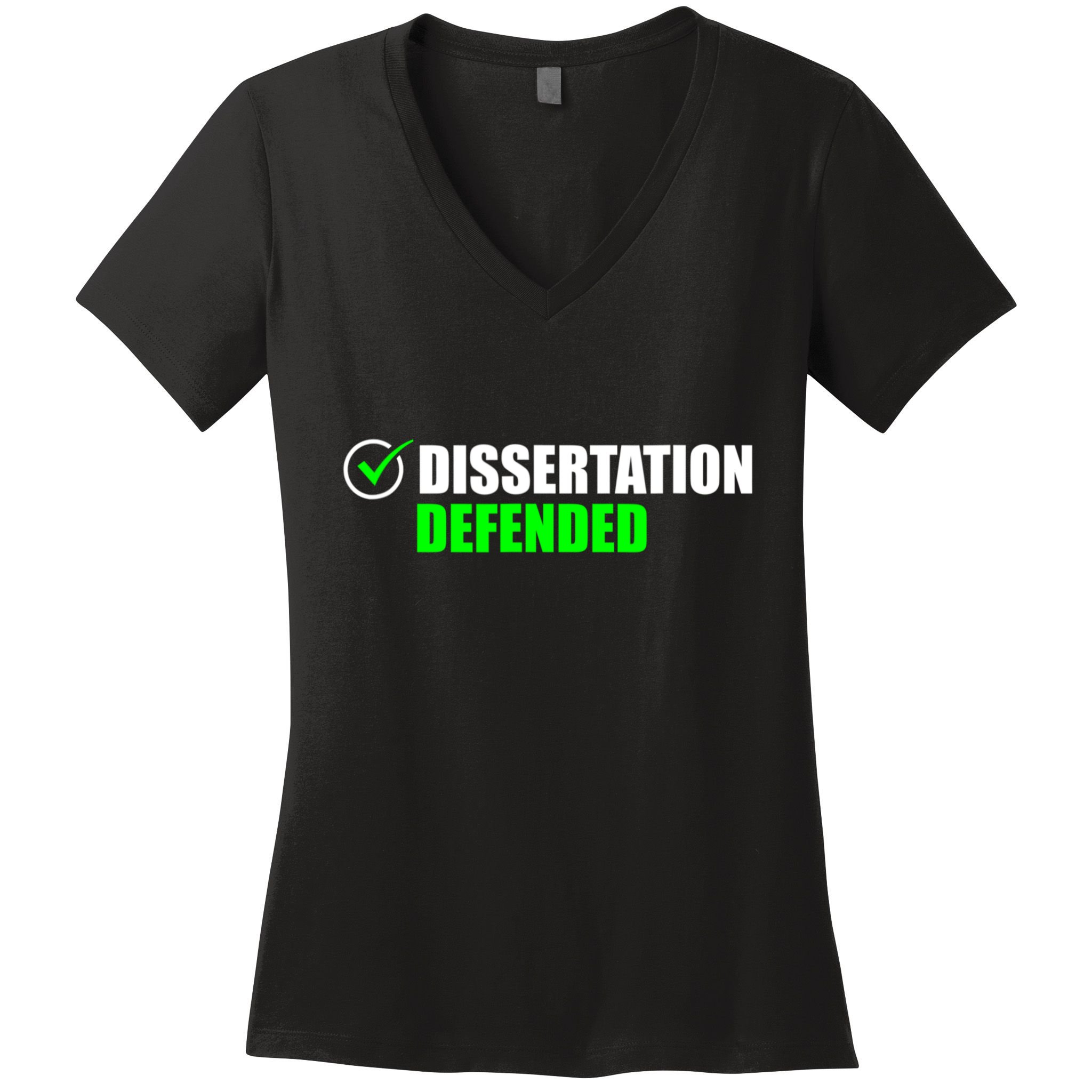 Dissertation Defended Phd Graduate Ph.D. Graduation Women's V-Neck T-Shirt