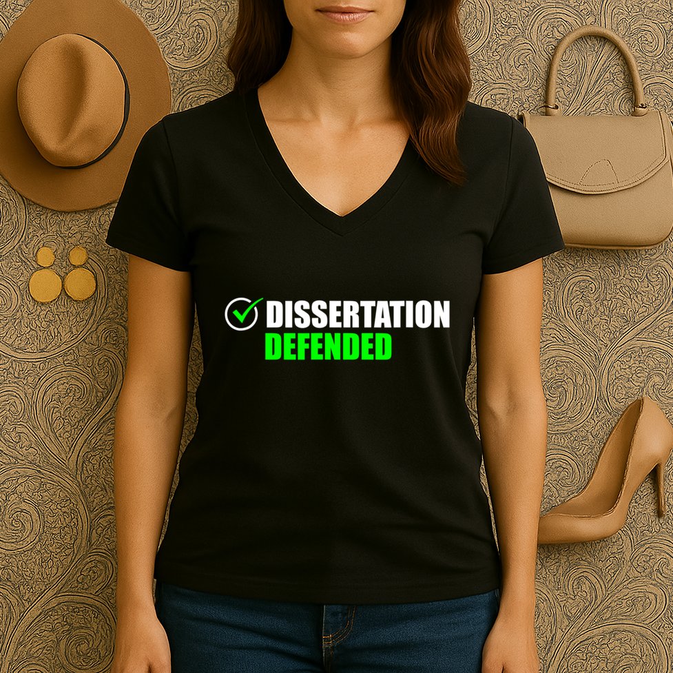 Dissertation Defended Phd Graduate Ph.D. Graduation Women's V-Neck T-Shirt