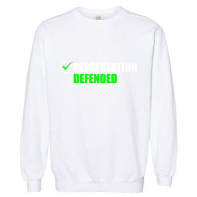 Dissertation Defended Phd Graduate Ph.D. Graduation Garment-Dyed Sweatshirt
