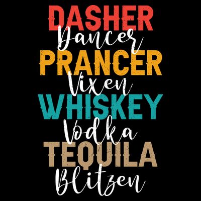 Dasher Dancer Prancer Vixen Whiskey Vodka Tequila Blitzen T-Shirt