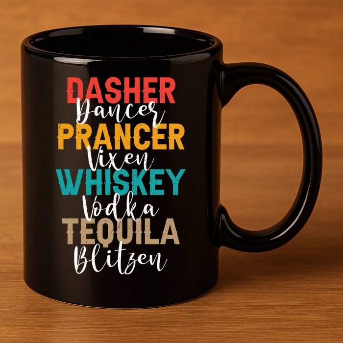 Dasher Dancer Prancer Vixen Whiskey Vodka Tequila Blitzen 11oz C Handle Ceramic Mug