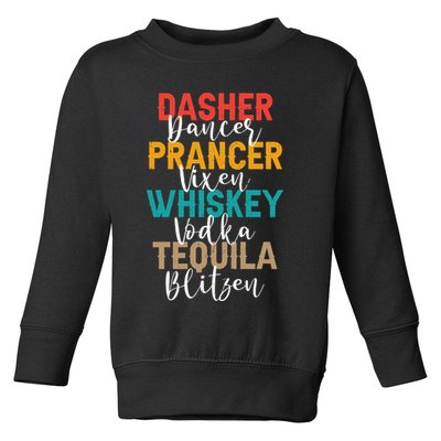 Dasher Dancer Prancer Vixen Whiskey Vodka Tequila Blitzen Toddler Sweatshirt