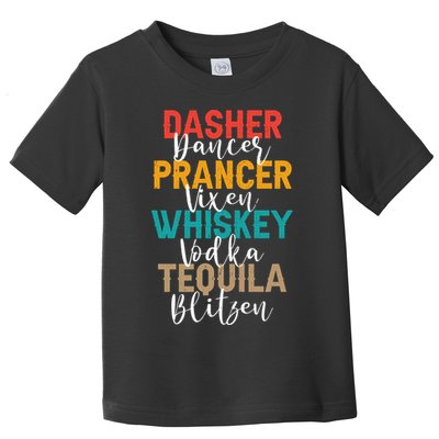 Dasher Dancer Prancer Vixen Whiskey Vodka Tequila Blitzen Toddler T-Shirt