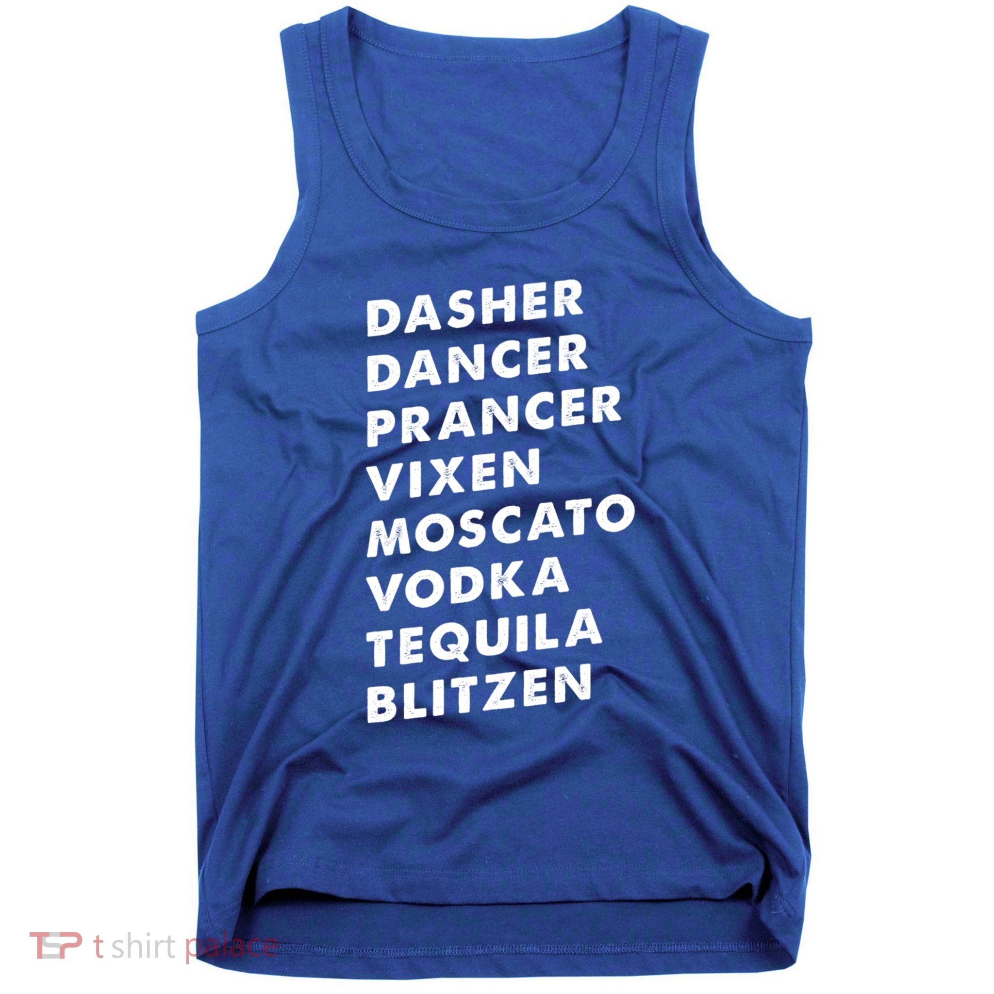 Dasher Dancer Prancer Vixen Moscato Vodka Tequila Gift Tank Top