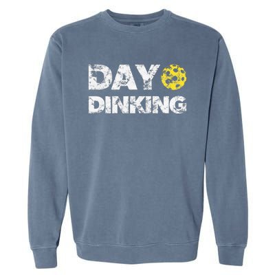 Day Dinking Pickleball Funny Dink Garment-Dyed Sweatshirt