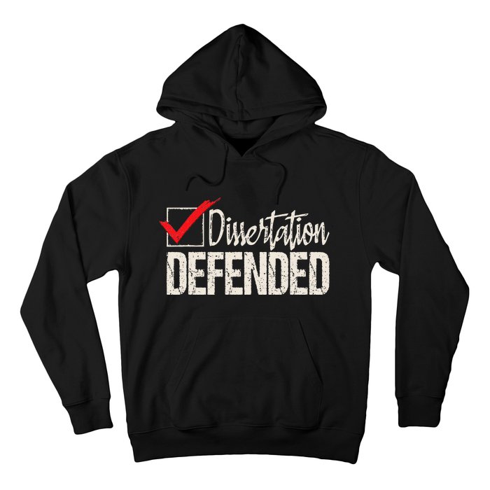 Dissertation Defended PhD Graduate Ph.D. Graduation Hoodie