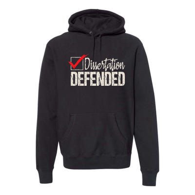 Dissertation Defended PhD Graduate Ph.D. Graduation Premium Hoodie