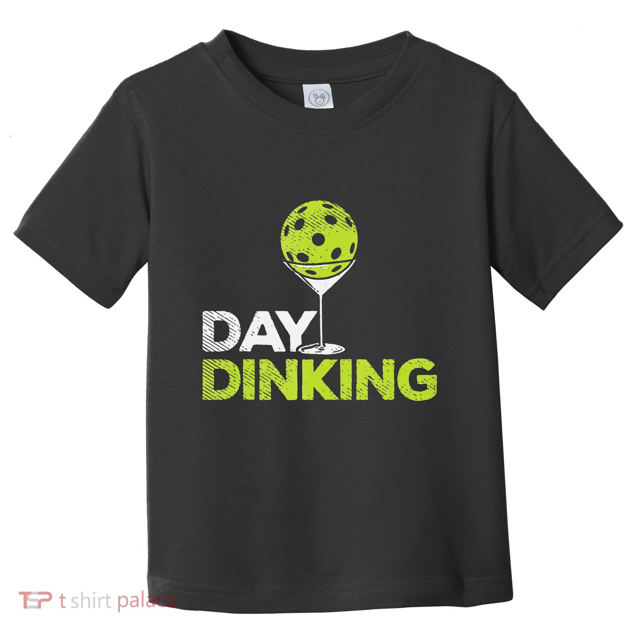 Day Dinking Pickleball Funny Pickle Ball Dink Men Women Gift Toddler T-Shirt