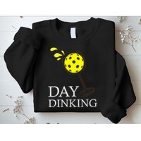 Day Dinking Pickleball Player Paddleball Lover Sweatshirt