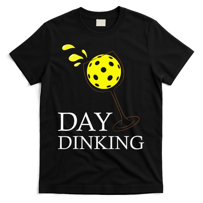 Day Dinking Pickleball Player Paddleball Lover T-Shirt