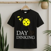Day Dinking Pickleball Player Paddleball Lover T-Shirt