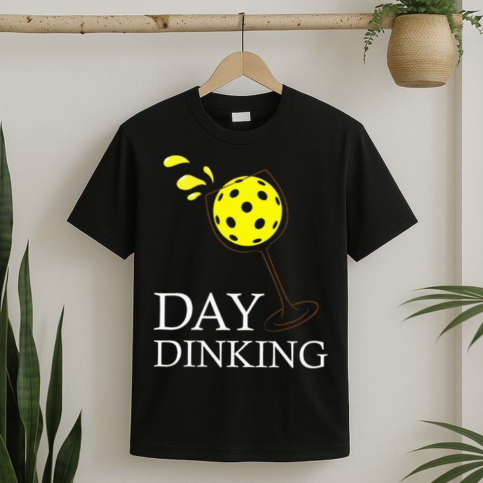 Day Dinking Pickleball Player Paddleball Lover T-Shirt