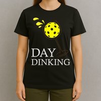 Day Dinking Pickleball Player Paddleball Lover T-Shirt