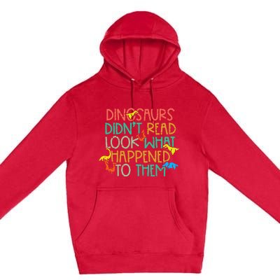 Dinosaurs Didnt Read Funny Book Lover teacher Premium Pullover Hoodie