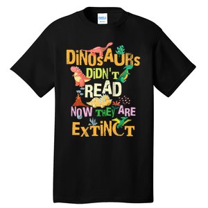 Dinosaurs Didn't Read Look What Happened To Them Teacher Tall T-Shirt