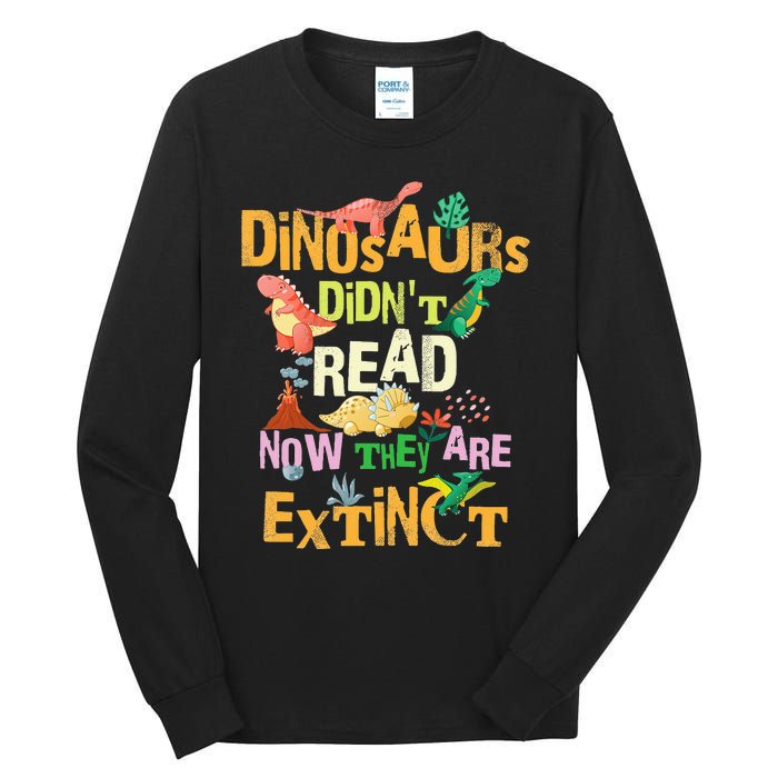 Dinosaurs Didn't Read Look What Happened To Them Teacher Tall Long Sleeve T-Shirt