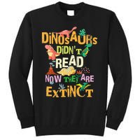 Dinosaurs Didn't Read Look What Happened To Them Teacher Tall Sweatshirt