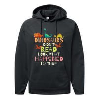 Dinosaurs Didnt Read Look What Happened To Them Teacher Performance Fleece Hoodie