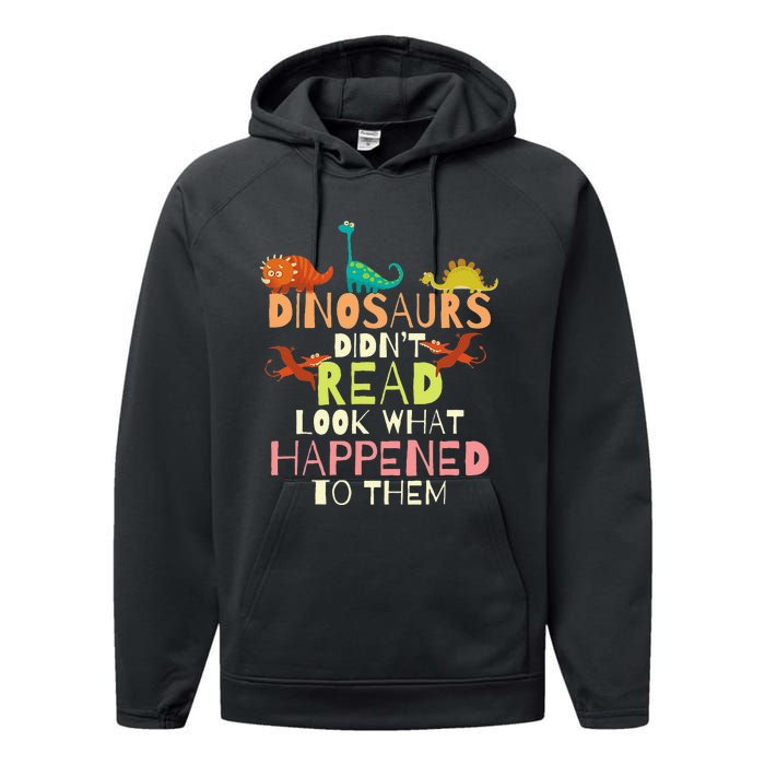 Dinosaurs Didnt Read Look What Happened To Them Teacher Performance Fleece Hoodie