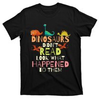 Dinosaurs Didnt Read Look What Happened To Them Teacher T-Shirt