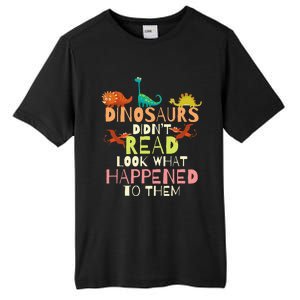 Dinosaurs Didnt Read Look What Happened To Them Teacher Tall Fusion ChromaSoft Performance T-Shirt