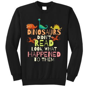 Dinosaurs Didnt Read Look What Happened To Them Teacher Tall Sweatshirt