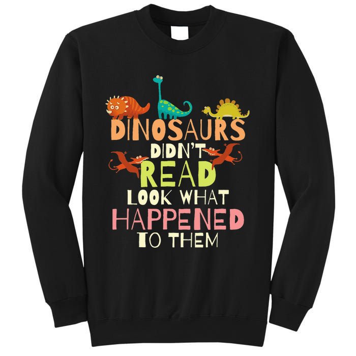 Dinosaurs Didnt Read Look What Happened To Them Teacher Sweatshirt