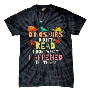 Dinosaurs Didnt Read Look What Happened To Them Teacher Tie-Dye T-Shirt