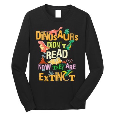 Dinosaurs Didn't Read Now They Are Extinct Reading Teacher Long Sleeve Shirt