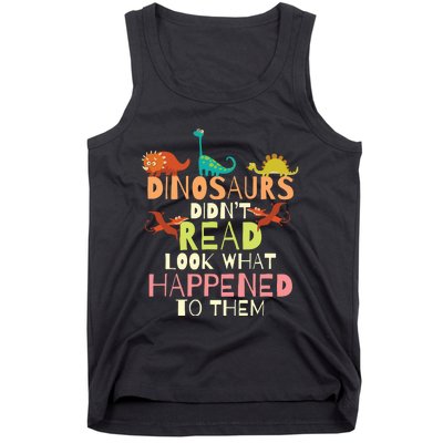 Dinosaurs Didnt Read Look What Happened To Them Teacher Tank Top