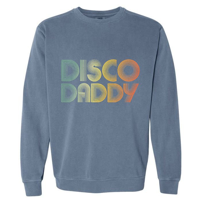 Disco Daddy Retro 60s 70s Party Costume Dad Fathers Day Garment-Dyed Sweatshirt