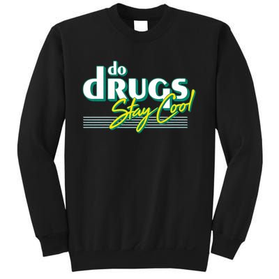 Do Drugs Stay Cool Sweatshirt