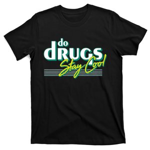 Do Drugs Stay Cool T-Shirt