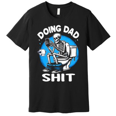 Doing Dad Shit Funny FatherS Day Premium T-Shirt