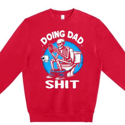 Doing Dad Shit Funny FatherS Day Premium Crewneck Sweatshirt